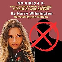 No Girls 4 U: The Ultimate Guide to Losing the Girl of Your Dreams! No Girls 4 U: The Ultimate Guide to Losing the Girl of Your Dreams! Audible Audiobook Kindle