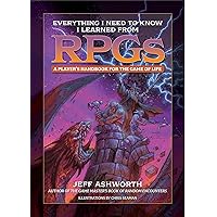 Everything I Need to Know I Learned from RPGs: A player's handbook for the game of life (The Game Master Series) Everything I Need to Know I Learned from RPGs: A player's handbook for the game of life (The Game Master Series) Hardcover