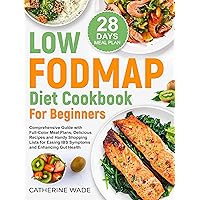 Low-FODMAP Diet Cookbook for Beginners: Comprehensive Guide with Full-Color Meal Plans, Delicious Recipes and Handy Shopping Lists for Easing IBS Symptoms ... (Healthy Diet Cookbooks with Meal Plans) Low-FODMAP Diet Cookbook for Beginners: Comprehensive Guide with Full-Color Meal Plans, Delicious Recipes and Handy Shopping Lists for Easing IBS Symptoms ... (Healthy Diet Cookbooks with Meal Plans) Kindle Paperback Hardcover