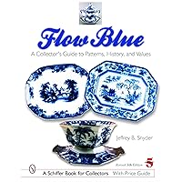 Flow Blue: A Collector's Guide to Patterns, History, And Values Flow Blue: A Collector's Guide to Patterns, History, And Values Paperback