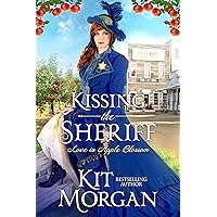 Kissing the Sheriff: Sweet Western Romance (Love in Apple Blossom Book 2) Kissing the Sheriff: Sweet Western Romance (Love in Apple Blossom Book 2) Kindle Paperback