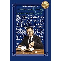I don’t get Lucky, I make my own Luck (Italian Edition) I don’t get Lucky, I make my own Luck (Italian Edition) Kindle Paperback