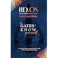 HD.OS : Human Design Oracle System: The Gates to Know Yourself - Inner Guidebook HD.OS : Human Design Oracle System: The Gates to Know Yourself - Inner Guidebook Paperback Kindle