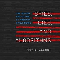 Spies, Lies, and Algorithms: The History and Future of American Intelligence Spies, Lies, and Algorithms: The History and Future of American Intelligence Audible Audiobook Paperback Kindle Hardcover Audio CD