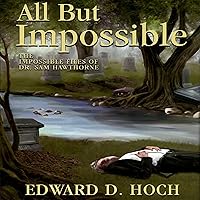 All but Impossible: The Impossible Files of Dr. Sam Hawthorne All but Impossible: The Impossible Files of Dr. Sam Hawthorne Audible Audiobook Kindle Paperback Hardcover
