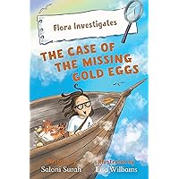 Flora Investigates: The Case of the Missing Gold Eggs Flora Investigates: The Case of the Missing Gold Eggs Kindle Paperback