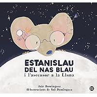 Estanislau del nas blau i l'ascensor a la Lluna (Baobab) (Catalan Edition) Estanislau del nas blau i l'ascensor a la Lluna (Baobab) (Catalan Edition) Kindle Hardcover