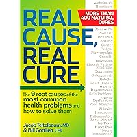 Real Cause, Real Cure: The 9 root causes of the most common health problems and how to solve them Real Cause, Real Cure: The 9 root causes of the most common health problems and how to solve them Paperback Kindle Hardcover
