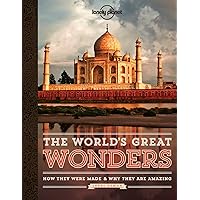 The World's Great Wonders: How They Were Made & Why They Are Amazing The World's Great Wonders: How They Were Made & Why They Are Amazing Hardcover