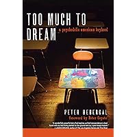 Too Much to Dream: A Psychedelic American Boyhood Too Much to Dream: A Psychedelic American Boyhood Kindle Paperback