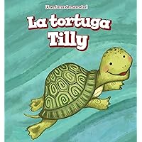 La tortuga Tilly/ Tilly the Turtle (¡Aventuras de mascotas!/ Pet Tales!) (Spanish Edition) La tortuga Tilly/ Tilly the Turtle (¡Aventuras de mascotas!/ Pet Tales!) (Spanish Edition) Paperback Library Binding