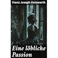 Eine löbliche Passion (German Edition)