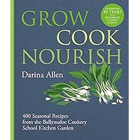 Grow, Cook, Nourish Grow, Cook, Nourish Kindle Hardcover