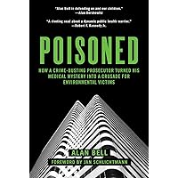 Poisoned: How a Crime-Busting Prosecutor Turned His Medical Mystery into a Crusade for Environmental Victims