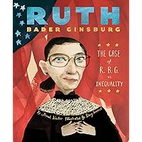 Ruth Bader Ginsburg: The Case of R.B.G. vs. Inequality Ruth Bader Ginsburg: The Case of R.B.G. vs. Inequality Hardcover Kindle