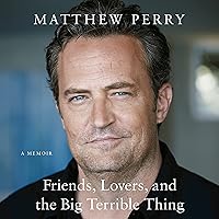 Friends, Lovers, and the Big Terrible Thing: A Memoir Friends, Lovers, and the Big Terrible Thing: A Memoir Audible Audiobook Hardcover Kindle Audio CD Paperback