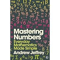 Mastering Numbers: Everyday Mathematics Made Simple (Mindzone) Mastering Numbers: Everyday Mathematics Made Simple (Mindzone) Paperback Kindle