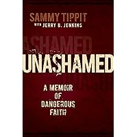 Unashamed: A Memoir of Dangerous Faith