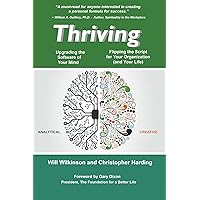 Thriving -- Upgrading the Software of Your Mind: And Flipping the Script for Your Organization (and Your Life)! Thriving -- Upgrading the Software of Your Mind: And Flipping the Script for Your Organization (and Your Life)! Kindle Paperback