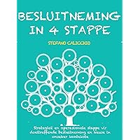 Besluitneming in 4 stappe: Strategieë en operasionele stappe vir doeltreffende besluitneming en keuse in onseker kontekste (Afrikaans Edition)