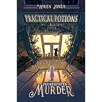 Practical Potions and Premeditated Murder (Practical Potions Mysteries Book 1) Practical Potions and Premeditated Murder (Practical Potions Mysteries Book 1) Kindle Audible Audiobook Paperback