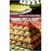 Making Phyllo Crust (Recipes) Making Phyllo Crust (Recipes) Kindle