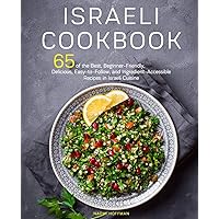 Israeli Cookbook: 65 of the Best, Beginner-Friendly, Delicious, Easy-to-Follow, and Ingredient-Accessible Recipes in Israeli Cuisine Israeli Cookbook: 65 of the Best, Beginner-Friendly, Delicious, Easy-to-Follow, and Ingredient-Accessible Recipes in Israeli Cuisine Paperback Kindle