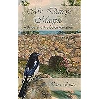 Mr. Darcy's Magpie Mr. Darcy's Magpie Kindle Paperback