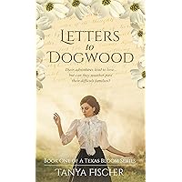 Letters to Dogwood (A Texas Bloom Series Book 1) Letters to Dogwood (A Texas Bloom Series Book 1) Kindle Paperback
