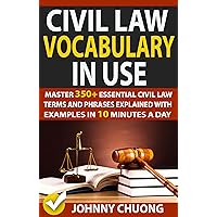 Civil Law Vocabulary In Use: Master 350+ Essential Civil Law Terms And Phrases Explained With Examples In 10 Minutes A Day Civil Law Vocabulary In Use: Master 350+ Essential Civil Law Terms And Phrases Explained With Examples In 10 Minutes A Day Kindle Paperback