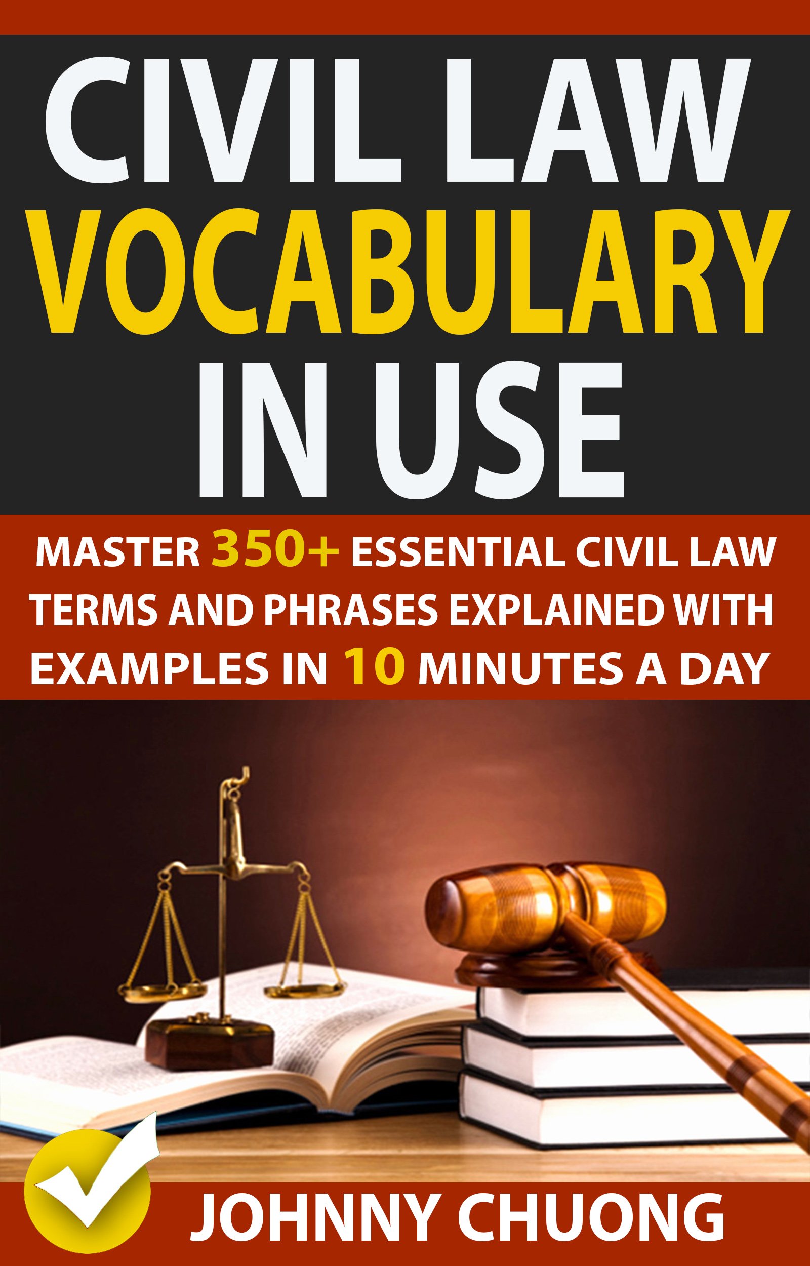 Civil Law Vocabulary In Use: Master 350+ Essential Civil Law Terms And Phrases Explained With Examples In 10 Minutes A Day