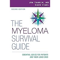 The Myeloma Survival Guide: Essential Advice for Patients and Their Loved Ones The Myeloma Survival Guide: Essential Advice for Patients and Their Loved Ones Paperback Kindle