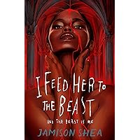 I Feed Her to the Beast and the Beast Is Me I Feed Her to the Beast and the Beast Is Me Kindle Hardcover Audible Audiobook Paperback