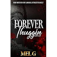 Forever Thuggin': The Return of a Royal Street Family (Thug Me Book 3) Forever Thuggin': The Return of a Royal Street Family (Thug Me Book 3) Kindle Paperback