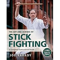 The Art and Science of Stick Fighting: Complete Instructional Guide (Martial Science) The Art and Science of Stick Fighting: Complete Instructional Guide (Martial Science) Paperback Kindle Hardcover