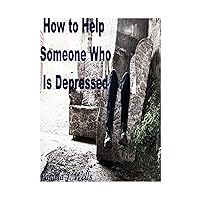 How to Help Someone Who Is Depressed