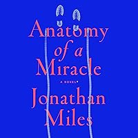 Anatomy of a Miracle: A Novel* Anatomy of a Miracle: A Novel* Audible Audiobook Paperback Kindle Hardcover