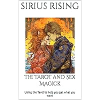 The Tarot and Sex Magick: Using the Tarot to help you get what you want (The Occult World of the Tarot Book 2) The Tarot and Sex Magick: Using the Tarot to help you get what you want (The Occult World of the Tarot Book 2) Kindle