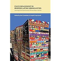 Civic Engagement in Diverse Latinx Communities (Critical Studies of Latinxs in the Americas) Civic Engagement in Diverse Latinx Communities (Critical Studies of Latinxs in the Americas) Kindle Hardcover Paperback