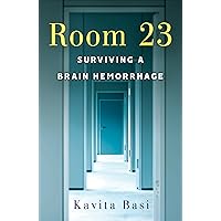 Room 23: Surviving a Brain Hemorrhage Room 23: Surviving a Brain Hemorrhage Paperback Kindle Audible Audiobook