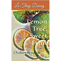 Lemon Tree, Sweet Fruit Lemon Tree, Sweet Fruit Kindle Paperback