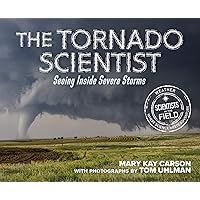 The Tornado Scientist: Seeing Inside Severe Storms (Scientists in the Field) The Tornado Scientist: Seeing Inside Severe Storms (Scientists in the Field) Paperback Kindle Hardcover
