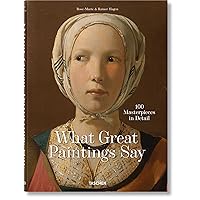 What Great Paintings Say: 100 Masterpieces in Detail