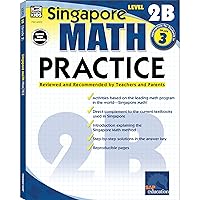 Singapore Math – Level 2B Math Practice Workbook for 3rd Grade, Paperback, Ages 8–9 with Answer Key Singapore Math – Level 2B Math Practice Workbook for 3rd Grade, Paperback, Ages 8–9 with Answer Key Paperback