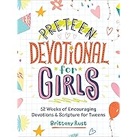 Preteen Devotional for Girls: 52 Weeks of Encouraging Devotions and Scripture for Tweens