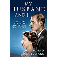 My Husband and I: The Inside Story of 70 Years of the Royal Marriage My Husband and I: The Inside Story of 70 Years of the Royal Marriage Audible Audiobook Kindle Paperback Hardcover