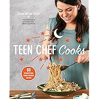 Teen Chef Cooks: 80 Scrumptious, Family-Friendly Recipes: A Cookbook Teen Chef Cooks: 80 Scrumptious, Family-Friendly Recipes: A Cookbook Paperback Kindle