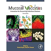 Mucosal Vaccines: Innovation for Preventing Infectious Diseases Mucosal Vaccines: Innovation for Preventing Infectious Diseases Kindle Paperback