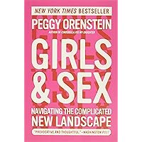 Girls & Sex: Navigating the Complicated New Landscape Girls & Sex: Navigating the Complicated New Landscape Paperback Audible Audiobook Kindle Hardcover Audio CD