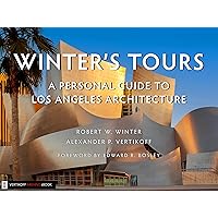 Winter's Tours: A Personal Guide to Los Angeles Architecture